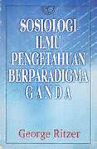 SOSIOLOGI ILMU PENGETAHUAN BERPARADIGMA GANDA