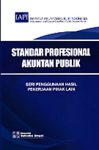 Standar profesional akuntan publik: seri penggunaan hasil pekerjaan pihak lain