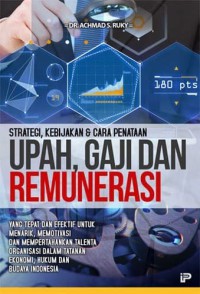 Strategi, kebijakan dan cara penataan upah, gaji dan remunerasi