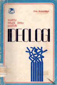 Suatu Studi Ilmu Politik IDEOLOGI