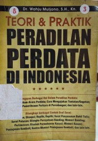 Teori dan praktek peradilan perdata di Indonesia