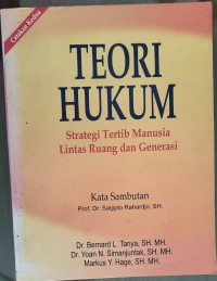 TEORI HUKUM : STRATEGI TERTIB MANUSIA LINTAS RUANG DAN GENERASI