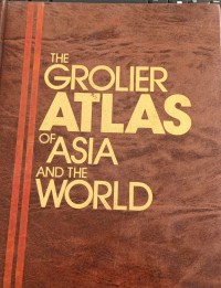 THE GROLIER ATLAS OF ASIA AND THE WORLD