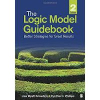 THE LOGIC MODEL GUIDEBOOK : BETTER STRATEGIES FOR GREAT RESULTS
