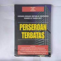 undang-Undang Republik Indonesia Nomor 40 Tahun 2007 Perseroan Terbatas Dilengkapi: Undang-Undang Dokumen Perusahaan, Undang-Undang Wajib Daftar Perusahaan, Peraturan Pemerintah Perusahaan Perseroan, peraturan Pemerintah Perusahaan Umum