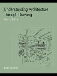 UNDERSTANDING ARCHITECTURE THROUGH DRAWING