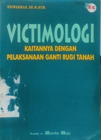 VICTIMOLOGI KAITANNYA DENGAN PELAKSANAAN GANTI RUGI TANAH